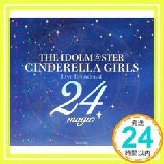 He Idolm@ster Cinderella Girls Live Broadcast 24magic [CD]_02