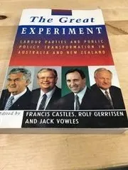 The Great Experiment: Labour Parties and Public Policy Transformation in Australia and New Zealand