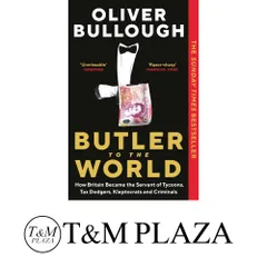 Butler to the World: How Britain became the servant of tycoons, tax dodgers, kleptocrats and criminals [ペーパーバック]…