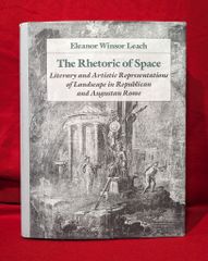 Eleanor Winsor Leach The Rhetoric of Space Literary and Artistic Representations of Landscape in Republican Augustan Rome