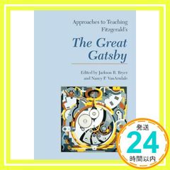 Approaches to Teaching Fitzgerald's the Great Gatsby (Approaches to Teaching World Literature, 108) Bryer, Jackson R.; VanArs_03