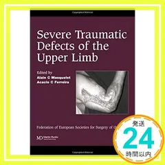Severe Tramatic Defects of the Upper Limb: Published in asso｜在庫あり