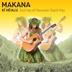 (CD)Ki Ho'alu: Journey of Hawaiian Slack Key／Makana