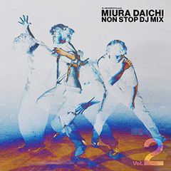 (CD)DJ DAISHIZEN Presents 三浦大知 NON STOP DJ MIX Vol.2(CD)／三浦大