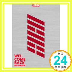 WELCOME BACK -COMPLETE EDITION-(2CD+Blu-ray+PHOTO BOOK+スマプラ)(初回生産限定盤) [CD] iKON_02