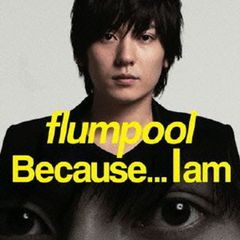 【CD+DVD】flumpool / Because．．．I am〈初回限定盤〉