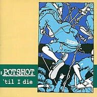 POTSHOT 'till I die / THE PEACOCKS POTSHOT (CD)