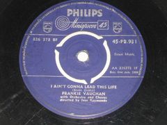 7インチ Frankie Vaughan I Aint Gonna Lead This Life / Walkin Tall 45PB931 PHILIPS