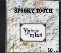 Spooky Tooth / You Broke My Heart 未開封
