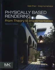 Matt Pharr/Gerg Humphreys PHYSICALLY BASED RENDERING FROM THEORY TO IMPLEMENTATION