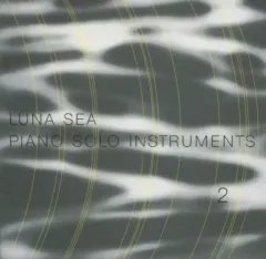 LUNA SEA Piano solo Instrumental Ⅰ＆Ⅱ LUNA SEA Piano solo Instrumental Ⅰ＆Ⅱ