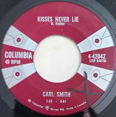 加7” Carl Smith Kisses Never Lie / Why Cant You Be Satisfied With Me 442042 Columbia /00080