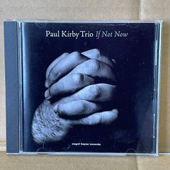 ポールカービートリオ  ジャズピアノトリオCD  Paul Kirby TRIO  If Not Now  2013年作品