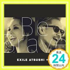 ✨ほぼ新品✨Be Brave [CD] EXILE ATSUSHI+AI_01