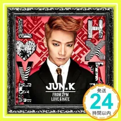 2PM　Jun. K　LOVE & HATE　3枚同時購入セット 2PM Jun. K LOVE & HATE 3枚同時購入セット - メルカリ