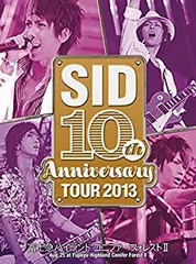 2025年最新】SID 10th Anniversary TOUR 2013 ~富士急ハイランド