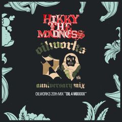 HIKKY THE MADNESS / OILWORKS 20th MIX "OIL 4 MIXXXX" [CD]