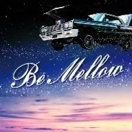 (CD)Be Mellow／オムニバス、詩音、DAZZLE 4 LIFE、詩音 feat.IgoR、A☆ZACK、KOZ