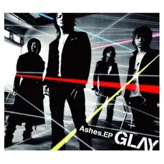 Ashes.EP(DVD付) [Audio CD] GLAY