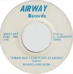 7” Sunnyland Slim Tired But I Cant Get Started / Shake It Baby 4548 Airway Records /00080