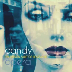 CANDY OPERA / THE PATRON SAINT OF HEARTACHE (CD) キャンディ・オペラ