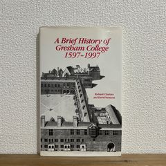 【古本】A Brief History of Gresham College 1597-1997 / Richard Chartres and David Vermont