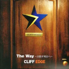 【中古】邦楽CD CLIFF EDGE/The Way ～目指す明日へ～
