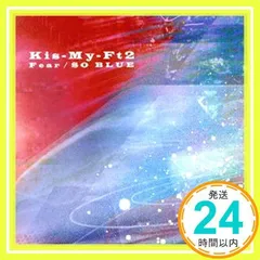 ✨ほぼ新品✨Fear / SO BLUE(CD+DVD)(通常盤) [CD] Kis-My-Ft2_01