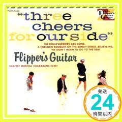 Three Cheers for our side ~海へ行くつもりじゃなかった [CD] Flipper's Guitar; 小沢健二_02