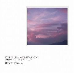 KOBIALKA MEDITATION コビアルカ・メディテーション / DANIEL KOBIALKA ダニエル・コビアルカ