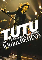 2024年最新】T.UTU with The Band LIVE BUTTERFLY 10min. BEHIND [DVD