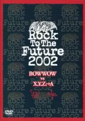 【中古】邦楽DVD Rock To The Future 2002 BOWWOW vs X.Y.Z.→Aのサムネイル