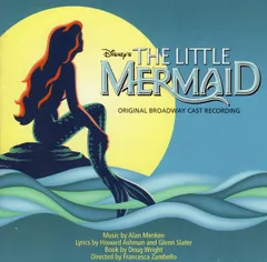 米CD Disneys The Little Mermaid” Original Broadway Cast Music By Alan Menken Lyrics By Howard Ashman & Glenn Slater Book By Doug Wr