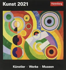 Kunst - Kalender 2021: Kuenstler, Werke, Museen, Ausstellungen