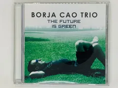 CD BORJA CAO TRIO / THE FUTURE IS GREEN / Borja Cao , Max Gomez ピアノ・トリオ JAZZ ジャズ X15