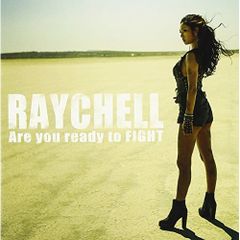 CD / Raychell / Are you ready to FIGHT