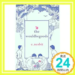The Wouldbegoods: Being the Further Adventures of the Treasure Seekers (Hesperus Minor Classics) [ペーパーバック] Nesbit， Edith; Low_02
