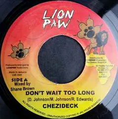 ジャマイカ7” Chezidek Dont Wait Too Long NONE Lion Paw Production /00080