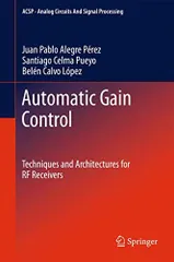 Automatic Gain Control: Techniques and Architectures for RF Receivers (Analog Circuits and Signal Processing) [ハードカバー] Alegre P?re