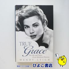 【中古】TRUE Grace The Life and Times of an American Princess　WENDY LEIGH