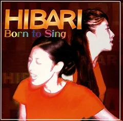 Born to Sing [Audio CD] HIBARI