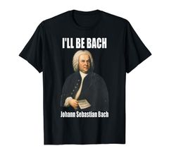 I'll Be Bach 音楽教師 学生 作曲家 音楽家 Tシャツ