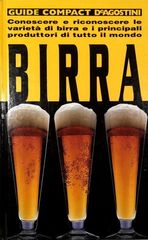 Birra. Conoscere e riconoscere le variet? di birra e i principali produttori di tutto il mondo