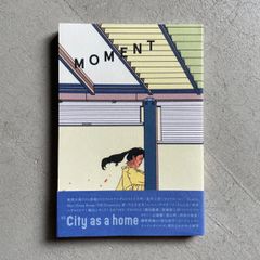 【新本】MOMENT 3 ： City as a home