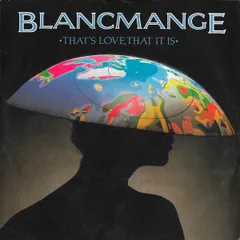 英7” Blancmange Thats Love, That It Is BLANC6 London Records /00080