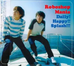 【中古】邦楽CD Roboshop Mania / Daily! Happy!! Splash!!!(廃盤)
