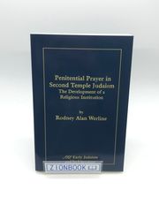 Penitential Prayer in Second Temple Judaism: The Development of a Religious Institution (Early Judaism & Its Literature)