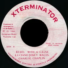 ジャマイカ7” Luciano / Josey Wales / Charlie Chaplin Rebel With A Cause NONE XTerminator /00080