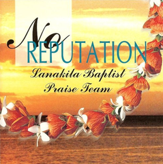 【ハワイ盤サンプルCD】ラナキラパプテスト教会プレイズ・チーム／No Reputation