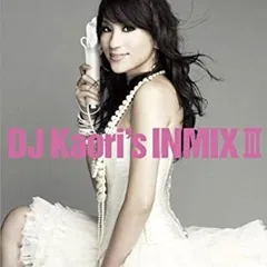DJ Kaori’s INMIX III 【CD、音楽 中古 CD】ケース無:: レンタル落ち